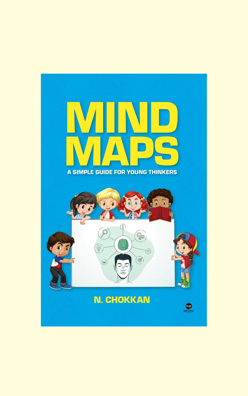 Mind Maps- A Simple Guide for Young Thinkers - N.Chokkan