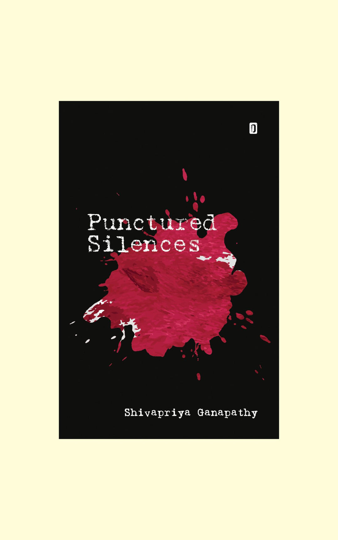 Punctured Silences- Shivapriya Ganapathy