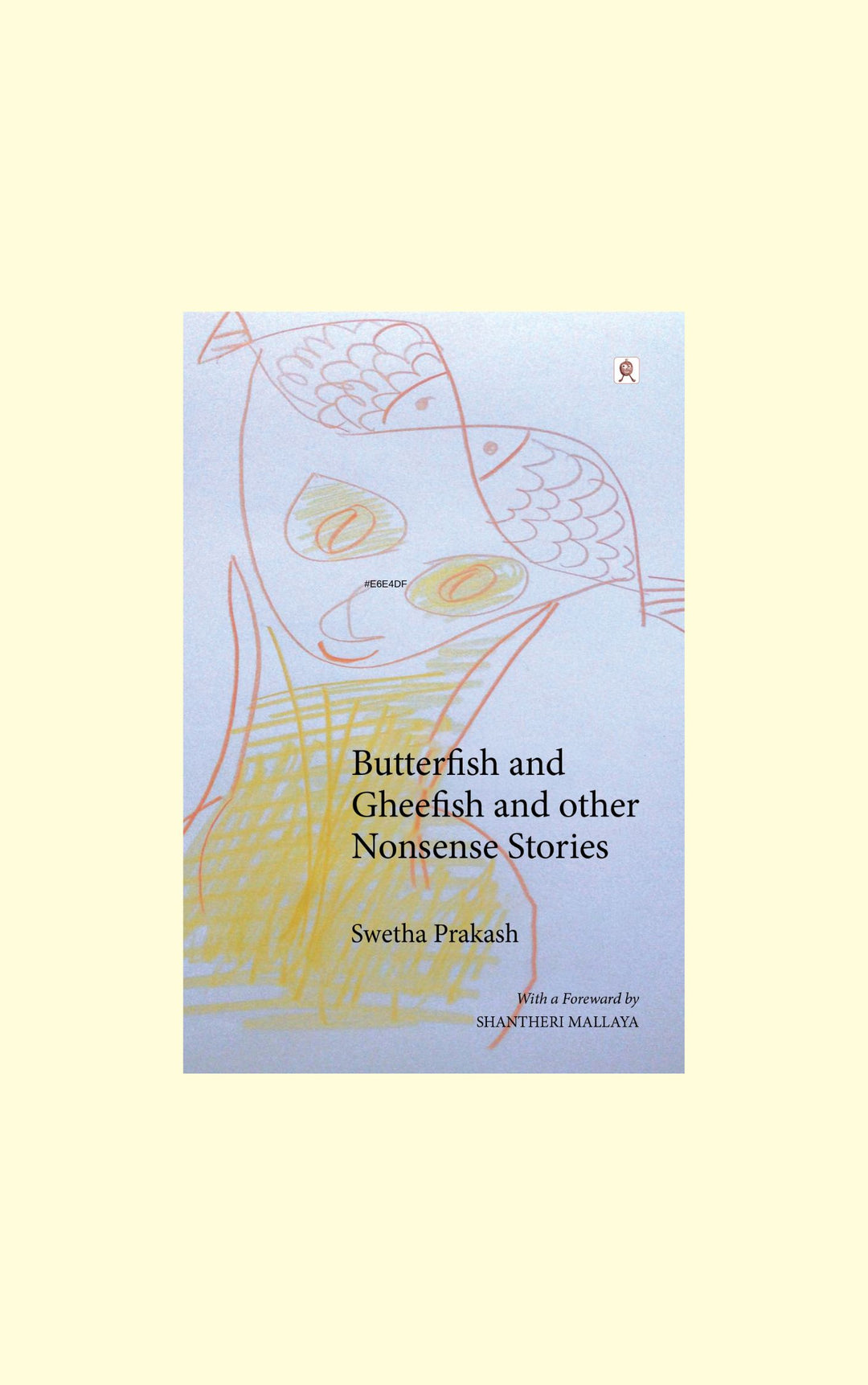 Butter Fish and Ghee Fish and other Non sense stories- Swetha Prakash