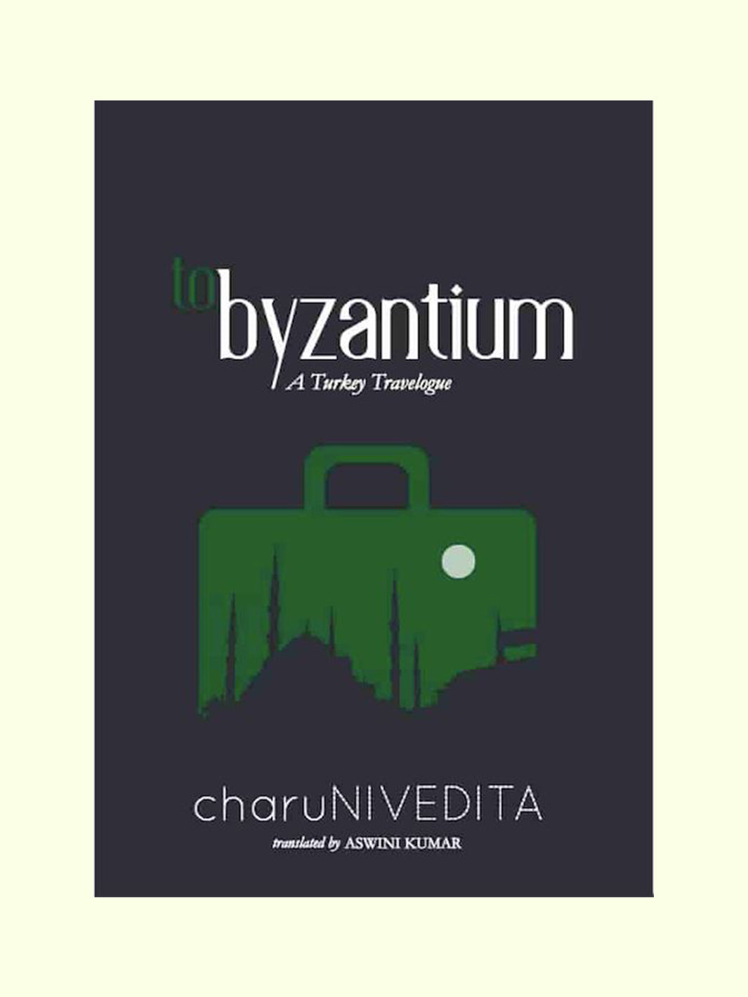 To Byzantium - Charu Nivedita