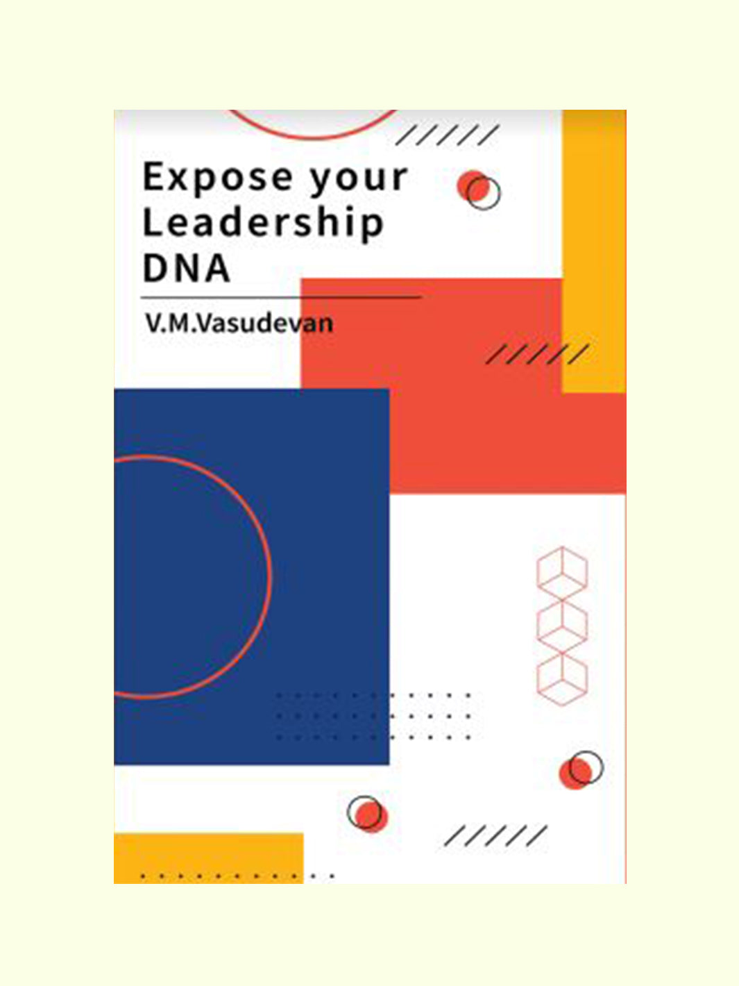 Expose Your Leadership D N A - V.M.Vasudevan - View 1
