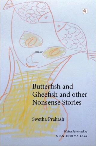 Butter Fish and Ghee Fish and other Non sense stories- Swetha Prakash