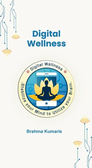 Digital Wellness-Stabilize Your Mind to Utilize your Brain- Brahma Kumaris