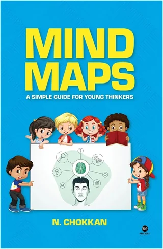 Mind Maps- A Simple Guide for Young Thinkers - N.Chokkan