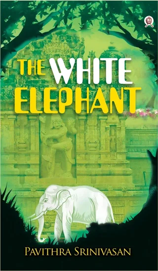 The White Elephant- Pavithra Srinivasan