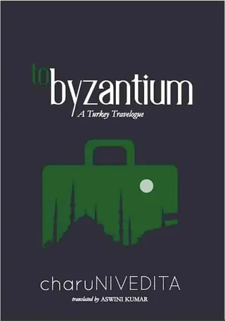 To Byzantium - Charu Nivedita
